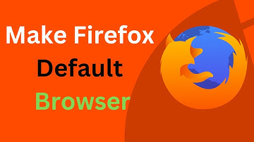 How to Make Mozilla Firefox as a Default Browser