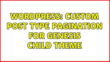 Wordpress: Custom Post Type Pagination For Genesis Child Theme