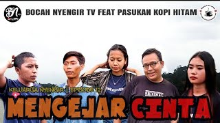Keluarga Nyengir || Episode 12 || Mengejar Cinta || Bocah nyengir TV feat Pasukan kopi hitam