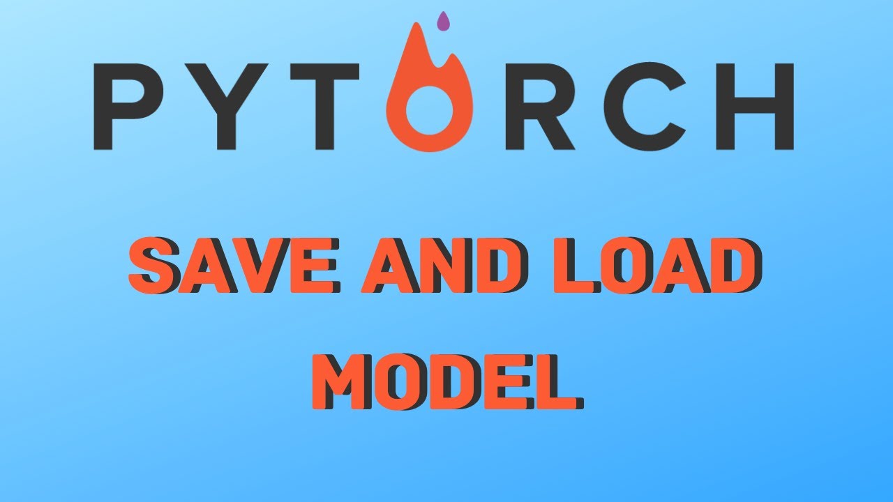 How to save and load models in Pytorch
