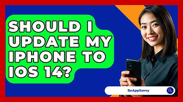 Should I Update My iPhone to iOS 14? - Be App Savvy