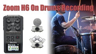 Zoom H6 On Drums Recording Testing Included Mics