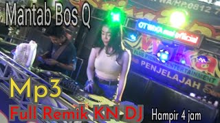 MANTAB BOS Q 4 jam Hampir MP3 FULL REMIK KN DJ OT WIKA SANG PENJELAJAH SUMSEL