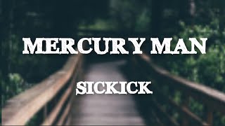 Sickick - Mercury Man (Lyrics)