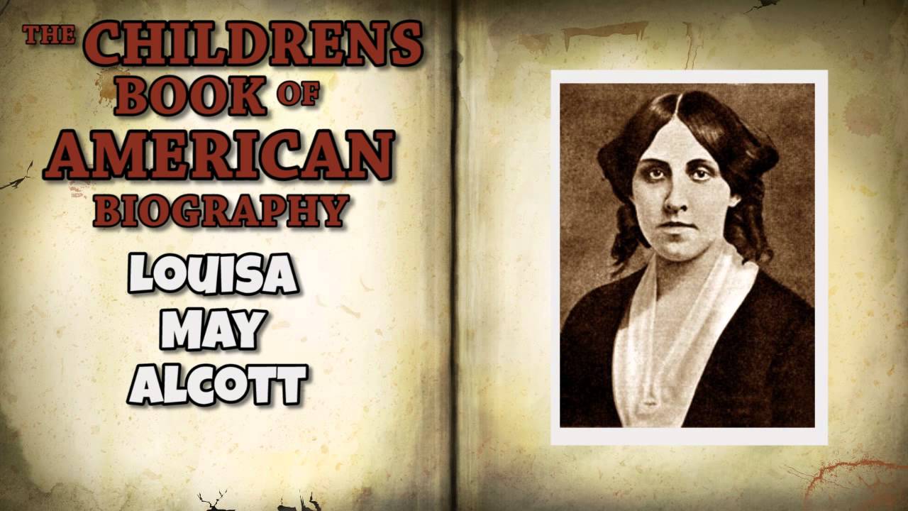 The Childrens Book of American Biography Louisa May Alcott - YouTube