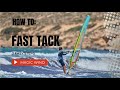 How to fast tack tips technique tutorial windsurfing