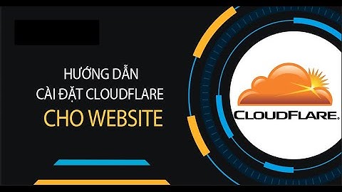 Hướng dẫn tạo và thêm tên miền vào CloudFlare