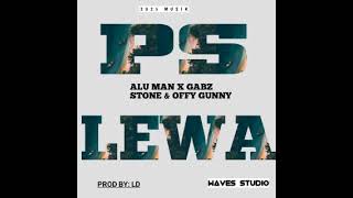 Ps Lewa  2025  Alu Mahn X Gabz Stone X Offy Gunny prod By Ld waves Studio pnglatest2025