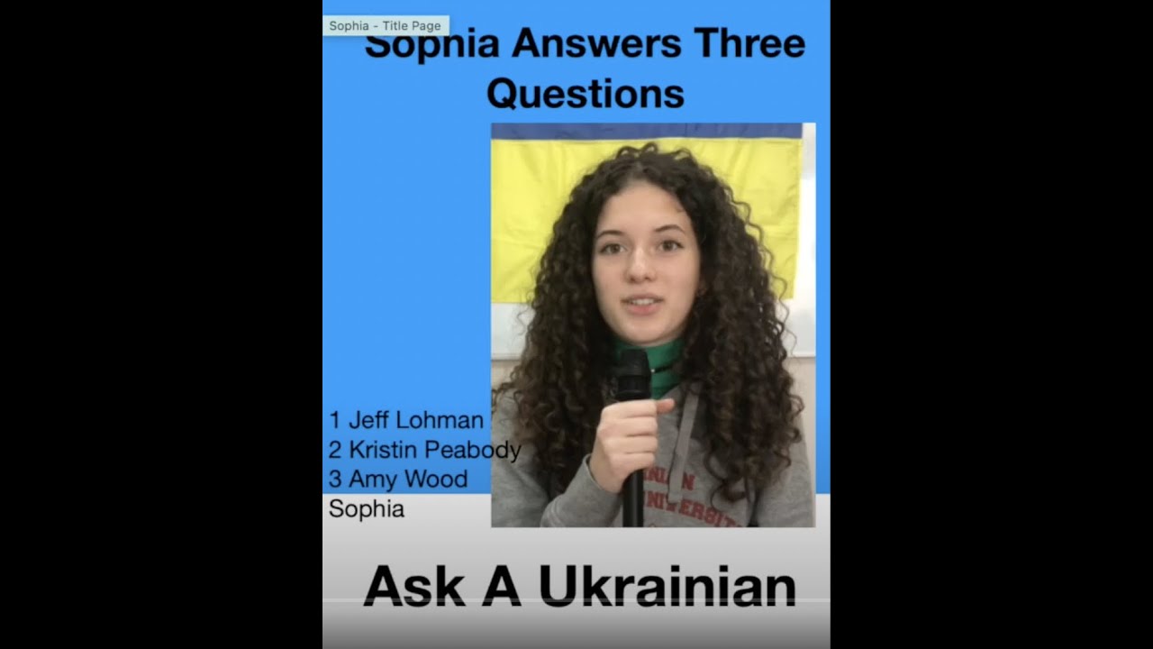 Sophia -  1 Education System?  2. Something not in the News? 3. What you like Most about Ukraine?