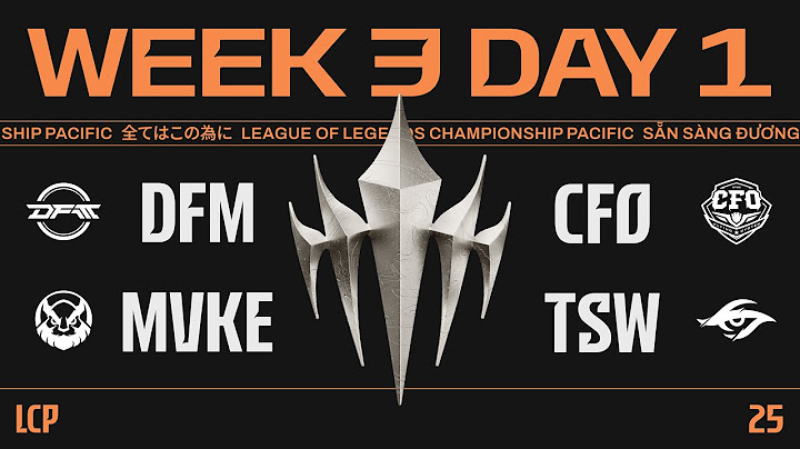 [中文] DFM vs CFO / MVKE vs TSW | 2025 LCP Season Kickoff W3D1