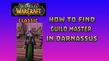 Where is Guild Master in Darnassus \ How to Get Guild Master in Darnassus