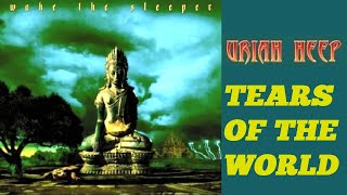 URIAH HEEP - Tears Of The World  (2008, Wake The Sleeper, lyrics + HD)