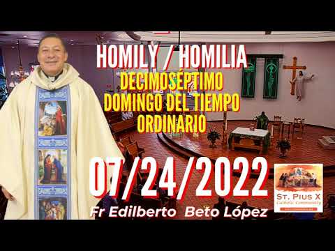 #Homilia #StPiusX Decimoséptimo Domingo del Tiempo Ordinario 24 de Julio Padre Edilberto Beto Lopez