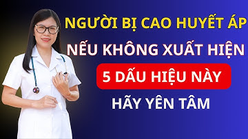 Người Cao Huyết Áp Nếu Không Có 5 Triệu Chứng Này – Hãy Yên Tâm I Dr Hương