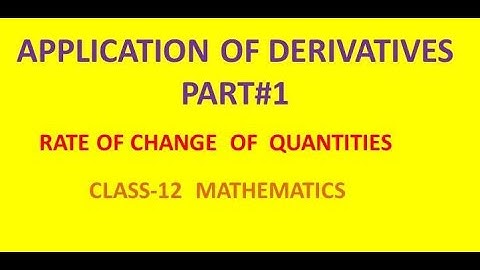 APPLICATION OF DERIVATIVES//PART#1-RATE OF CHANGE OF QUANTITIES//CBSE-CLASS 12//MATHEMATICS