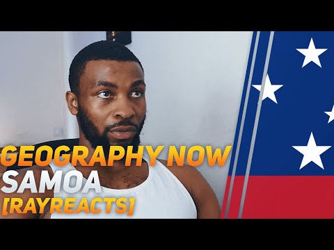 Geography Now! SAMOA - [RAYREACTS] 🌍🗺Learns Samoan Geography/History🗺🌍