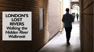 Walking The Hidden River Walbrook