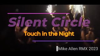 Silent Circle - Touch in the Night (Mike Allen RMX 2023)