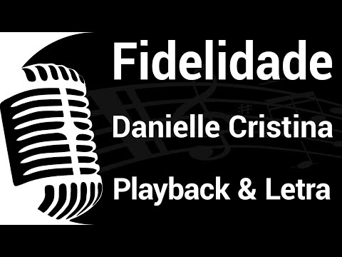 Fidelidade - Danielle Cristina ▷ 3 Tons Acima [PLAYBACK COM LETRA] 