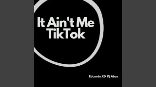 It Ain't Me TikTok (Remix)