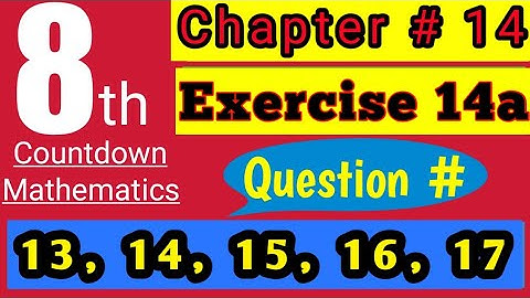 Class 8 Countdown Mathematics | Ch 14  Ex 14a | Question # 13, 14, 15, 16, 17 | AHMED JAMIL