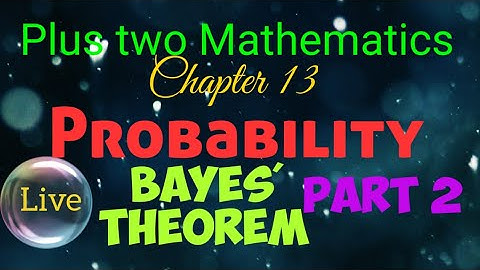 Plus two Mathematics. Chapter 13.Probability.. Bayes