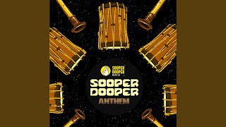 Sooper Dooper Anthem