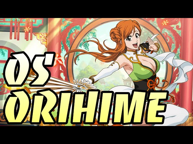 ORIHIME (SAGA FULLBRINGER - GAMEPLAY) BLEACH BRAVE SOULS) 