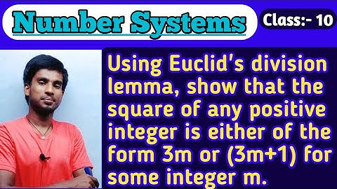Show that the square of any positive integer is either of the form 3m or 3m+1 for some integer m.