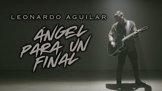 Leonardo Aguilar - Ángel Para un Final (Video Oficial) chords