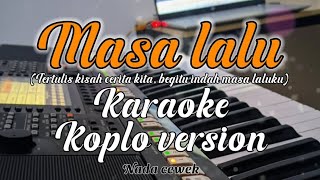 MASA LALU (Tertulis kisah cerita kita begitu indah masa laluku) Karaoke Koplo Version | Nada cewek