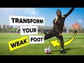 Say goodbye to your weak foot 3 instant tips to improve