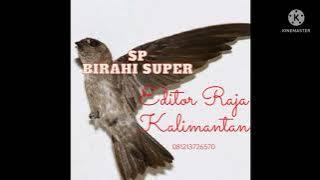 SP BIRAHI SUPER ORIGINAL Editor Raja Kalimantan.wa 081213726570