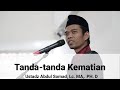 Tentang Tanda-tanda Kematian - Ustadz Abdul Somad, Lc. MA,. PH. D