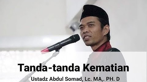 Tentang Tanda-tanda Kematian - Ustadz Abdul Somad, Lc. MA,. PH. D