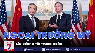 Ngoại trưởng Mỹ lên đường tới Trung Quốc - VNews