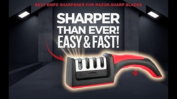 Best Knife Sharpener for Razor-Sharp Blades | Easy & Fast Sharpening Guide
