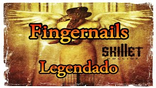 Skillet - Fingernails | Legendado Pt-Br