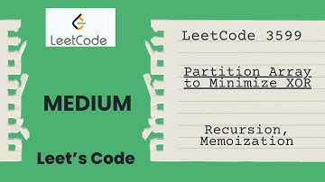 LeetCode 3599. Partition Array to Minimize XOR | Recursion | Memoization | Medium
