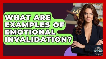 What Are Examples Of Emotional Invalidation? - Get Divorce Answers