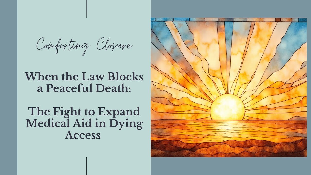 When the Law Blocks a Peaceful Death: The Fight to Expand Medical Aid in Dying Access