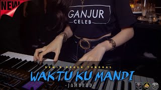 DJ WAKTU KU MANDI - JAMRUD • Remix orgen tunggal  zona ganjur • by rudas projects