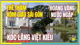 THÊ THẢM ! XÓM NHÀ GIÀU SÀI GÒN | HOANG VẮNG & NƯỚC NGẬP | KDC Làng Việt Kiều Bình Chánh Sài Gòn