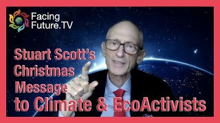 Stuart Scotts Christmas Message to Climate and EcoActivists