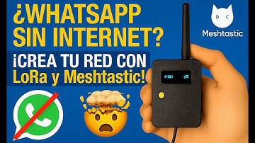 ¿WhatsApp sin Internet? ¡Crea tu red con LoRa y Meshtastic! 🤯