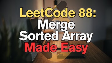 LeetCode 88: Merge Sorted Array Made Easy for Complete Beginners - Python Tutorial