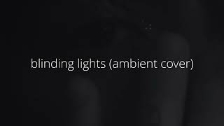 pop goes ambient – blinding light (ambient cover) (speed up)