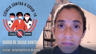 Ciência Contra a COVID-19 - Sigrid de Sousa dos Santos