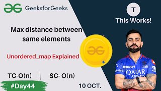 Max distance between same elements | unordered_map | GFG POTD Today | C++ | 10 oct 2024 | #day44