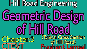 Unit: 3 | Hill Road | Geometry of Hill Road | Typical CrossSection of Hill Road | CTEVT|Prashant YT|